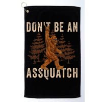DonT Be An Assquatch Outdoor Sasquatch Funny Bigfoot Golf Towel