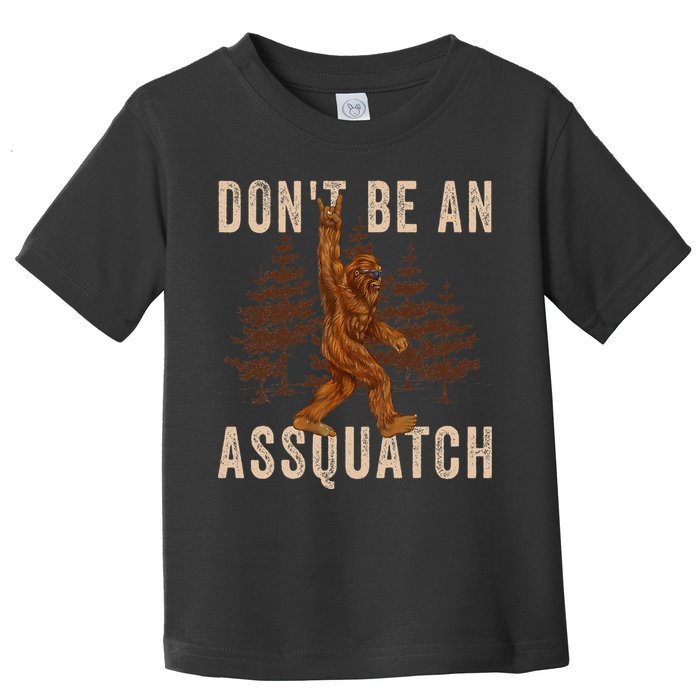 DonT Be An Assquatch Outdoor Sasquatch Funny Bigfoot Toddler T-Shirt