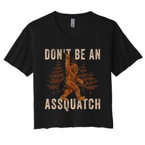 DonT Be An Assquatch Outdoor Sasquatch Funny Bigfoot Women's Crop Top Tee