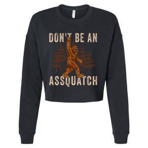 DonT Be An Assquatch Outdoor Sasquatch Funny Bigfoot Cropped Pullover Crew