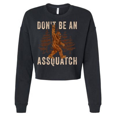 DonT Be An Assquatch Outdoor Sasquatch Funny Bigfoot Cropped Pullover Crew