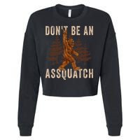 DonT Be An Assquatch Outdoor Sasquatch Funny Bigfoot Cropped Pullover Crew