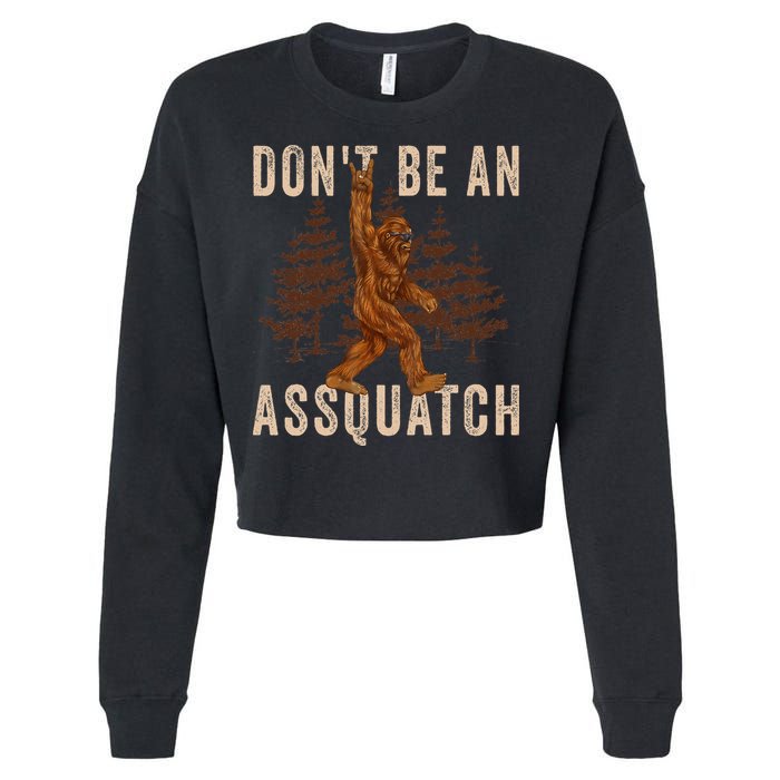 DonT Be An Assquatch Outdoor Sasquatch Funny Bigfoot Cropped Pullover Crew