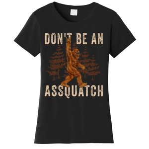 DonT Be An Assquatch Outdoor Sasquatch Funny Bigfoot Women's T-Shirt