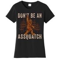 DonT Be An Assquatch Outdoor Sasquatch Funny Bigfoot Women's T-Shirt