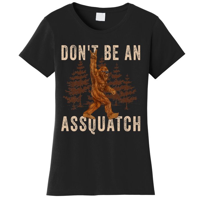 DonT Be An Assquatch Outdoor Sasquatch Funny Bigfoot Women's T-Shirt