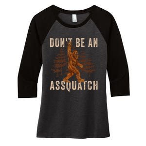 DonT Be An Assquatch Outdoor Sasquatch Funny Bigfoot Women's Tri-Blend 3/4-Sleeve Raglan Shirt