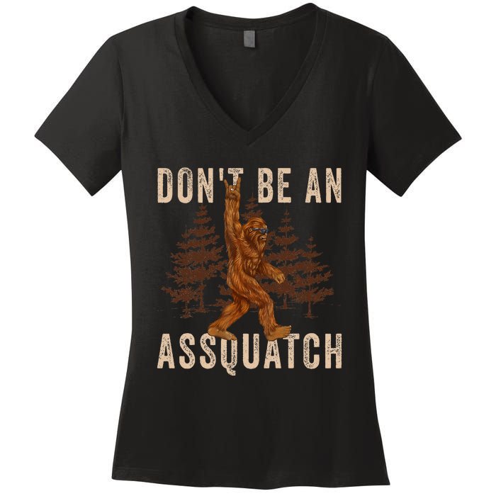 DonT Be An Assquatch Outdoor Sasquatch Funny Bigfoot Women's V-Neck T-Shirt