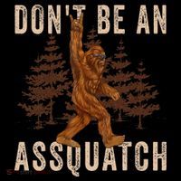 DonT Be An Assquatch Outdoor Sasquatch Funny Bigfoot Women's V-Neck T-Shirt