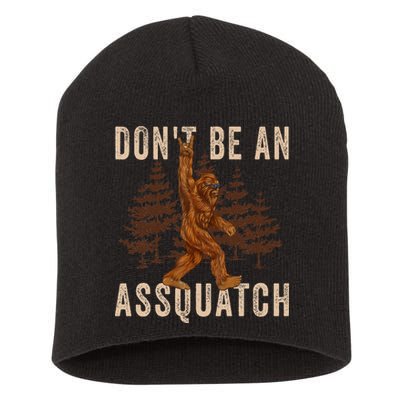 DonT Be An Assquatch Outdoor Sasquatch Funny Bigfoot Short Acrylic Beanie