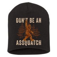 DonT Be An Assquatch Outdoor Sasquatch Funny Bigfoot Short Acrylic Beanie