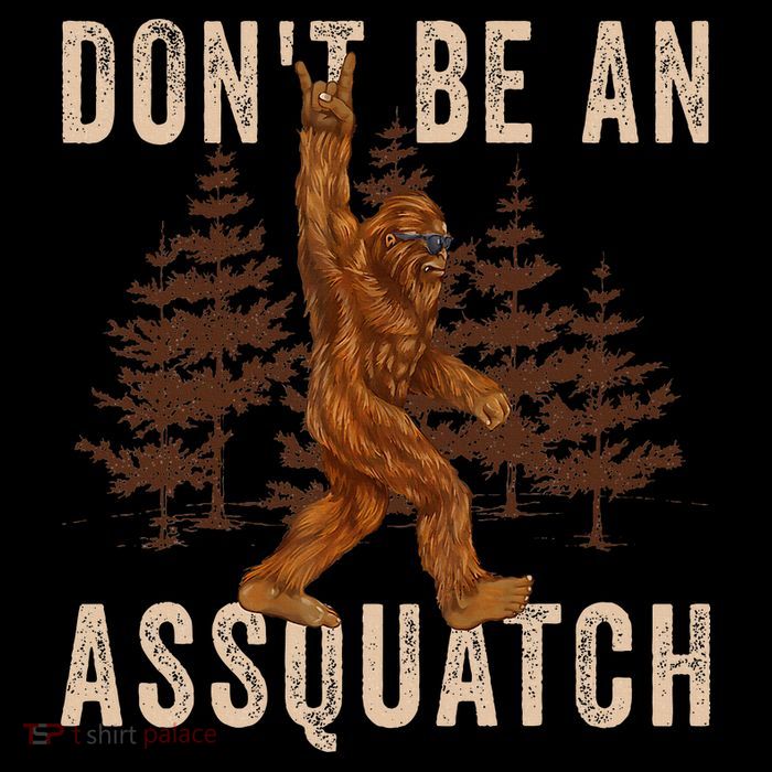 DonT Be An Assquatch Outdoor Sasquatch Funny Bigfoot Kids T-Shirt