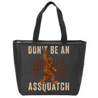 DonT Be An Assquatch Outdoor Sasquatch Funny Bigfoot Zip Tote Bag