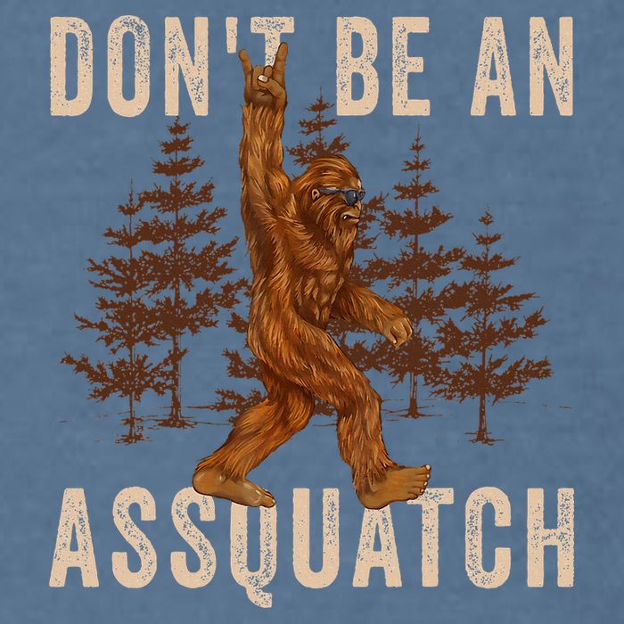 DonT Be An Assquatch Outdoor Sasquatch Funny Bigfoot Garment-Dyed Sweatshirt