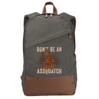 DonT Be An Assquatch Outdoor Sasquatch Funny Bigfoot Cotton Canvas Backpack