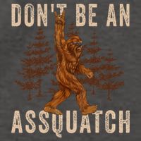 DonT Be An Assquatch Outdoor Sasquatch Funny Bigfoot Vector Backpack