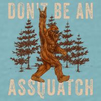 DonT Be An Assquatch Outdoor Sasquatch Funny Bigfoot Sueded Cloud Jersey T-Shirt