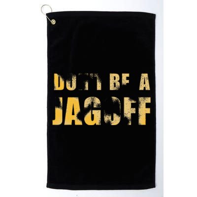 DonT Be A Jagoff Pittsburghese Distressed Platinum Collection Golf Towel