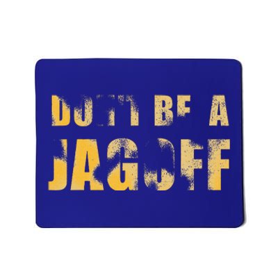 DonT Be A Jagoff Pittsburghese Distressed Mousepad