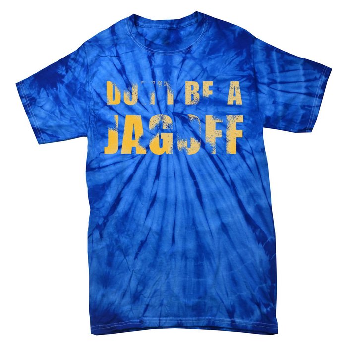 DonT Be A Jagoff Pittsburghese Distressed Tie-Dye T-Shirt