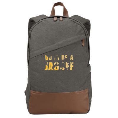 DonT Be A Jagoff Pittsburghese Distressed Cotton Canvas Backpack