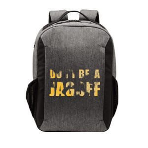 DonT Be A Jagoff Pittsburghese Distressed Vector Backpack