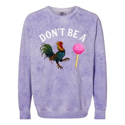 DonT Be A Rooster Lollipop Cock Colorblast Crewneck Sweatshirt