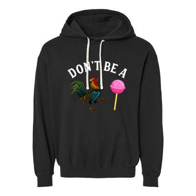 DonT Be A Rooster Lollipop Cock Garment-Dyed Fleece Hoodie