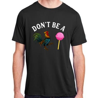 DonT Be A Rooster Lollipop Cock Adult ChromaSoft Performance T-Shirt