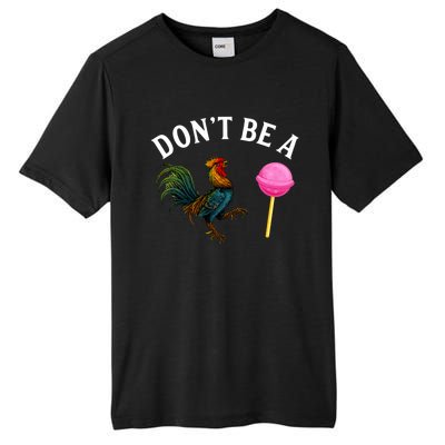 DonT Be A Rooster Lollipop Cock Tall Fusion ChromaSoft Performance T-Shirt