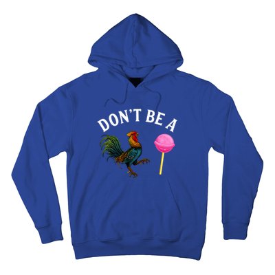 DonT Be A Rooster Lollipop Cock Hoodie