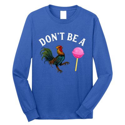 DonT Be A Rooster Lollipop Cock Long Sleeve Shirt