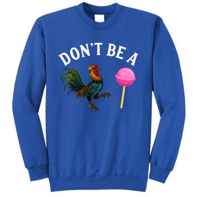 DonT Be A Rooster Lollipop Cock Sweatshirt