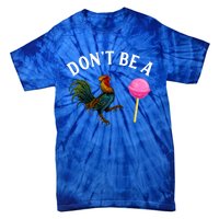 DonT Be A Rooster Lollipop Cock Tie-Dye T-Shirt