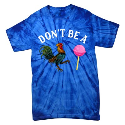 DonT Be A Rooster Lollipop Cock Tie-Dye T-Shirt