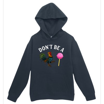 DonT Be A Rooster Lollipop Cock Urban Pullover Hoodie