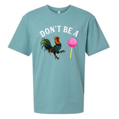 DonT Be A Rooster Lollipop Cock Sueded Cloud Jersey T-Shirt