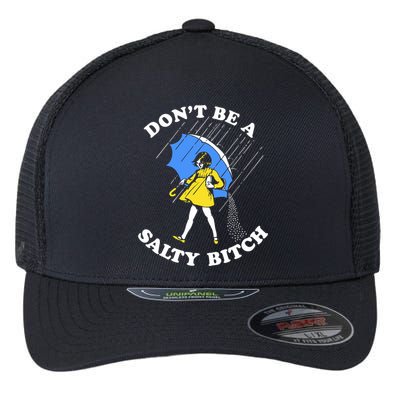 Dont Be A Salty Bitch Funny Flexfit Unipanel Trucker Cap