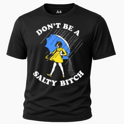 Dont Be A Salty Bitch Funny Performance Shirt