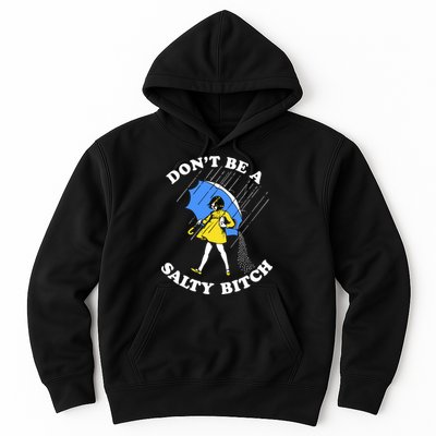 Dont Be A Salty Bitch Funny Hoodie