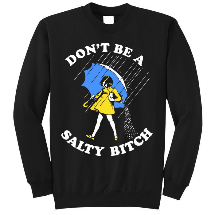 Dont Be A Salty Bitch Funny Sweatshirt