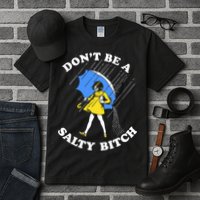 Dont Be A Salty Bitch Funny Tall T-Shirt