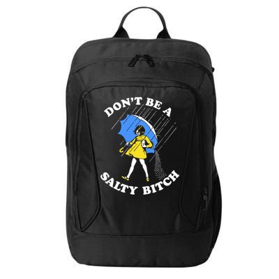 Dont Be A Salty Bitch Funny City Backpack