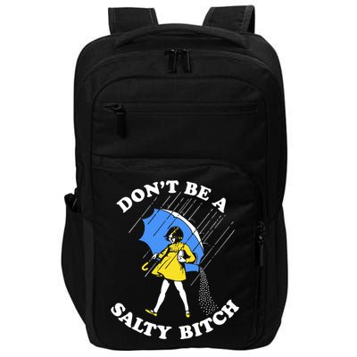 Dont Be A Salty Bitch Funny Impact Tech Backpack