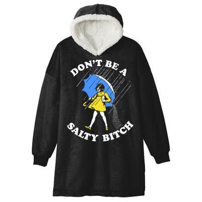 Dont Be A Salty Bitch Funny Hooded Wearable Blanket