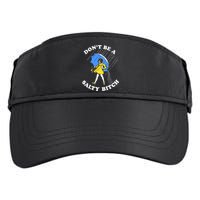 Dont Be A Salty Bitch Funny Adult Drive Performance Visor