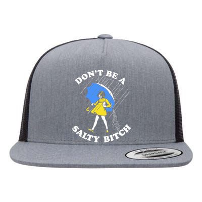 Dont Be A Salty Bitch Funny Flat Bill Trucker Hat