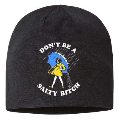 Dont Be A Salty Bitch Funny Sustainable Beanie