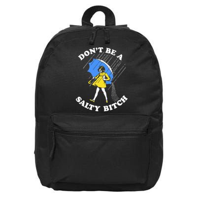 Dont Be A Salty Bitch Funny 16 in Basic Backpack
