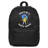Dont Be A Salty Bitch Funny 16 in Basic Backpack